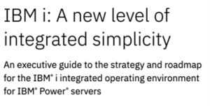 IBM i: A new level of integrated simplicity; an executive guide to the strategy and roadmap for the IBM i integrated operation environment for IBM Power servers