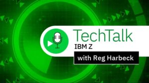 TechTalk IBM Z with Reg Harbeck