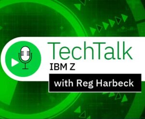 TechTalk IBM Z with Reg Harbeck